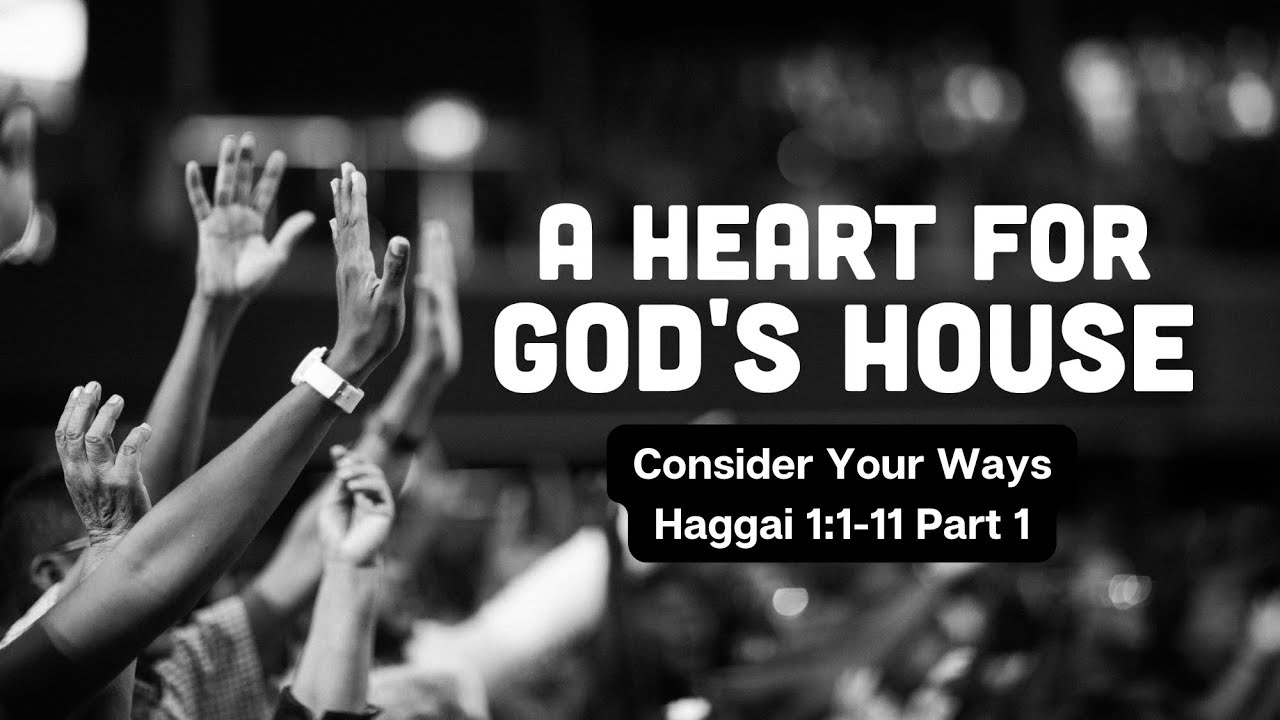November 2, 2025 -A Heart For God's House - Consider Your Ways