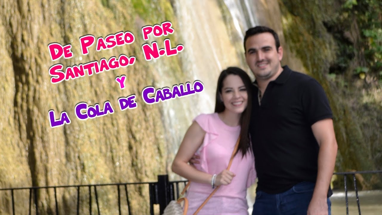 De Paseo por Santiago, N.L. y La Cola de Caballo Arely Tellez