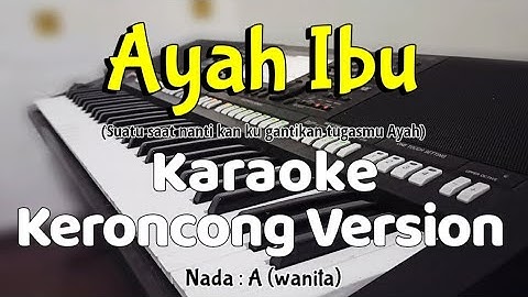 AYAH IBU (Suatu saat nanti kan ku gantikan tugasmu Ayah) - Karaoke versi keroncong | Nada cewek