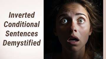 Unlocking the Mystery of Inverted Conditional Sentences