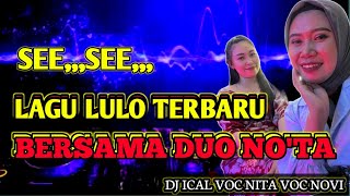SEE... SEE... LAGU LULO TERBARU 🔰 BERSAMA DUO NO'TA ( NOVI 'NITA)DJ SOMAD 🔰FD AUDIO CHANEL 🔰