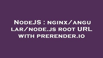 NodeJS : nginx/angular/node.js root URL with prerender.io