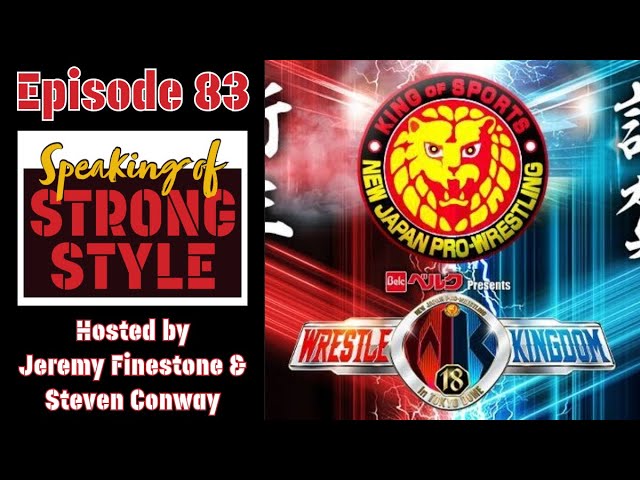 WRESTLE KINGDOM 18 Live Show Recap | Speaking of Strong Style