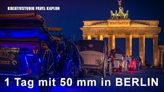 Ein Tag Fotografie mit 50 mm in Berlin - Fototipps und Bildbearbeitung