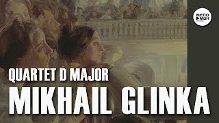 MIKHAIL GLINKA - QUARTET D MAJOR by MELOMAN CLASSIC 1,259 views 9 months ago 35 minutes