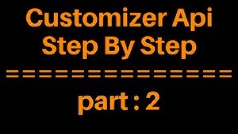 Customizer Api Bangla Tutorial for Beginners Full Step By Step - part 2