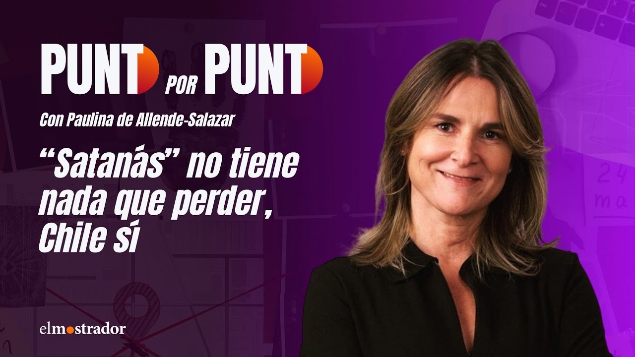 Punto por Punto con Paulina de Allende-Salazar: “Satanás”no tiene nada que perder, Chile sí
