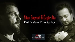 Altan Başyurt & Özgür Ata - Deli Kafam Yine Sarhoş (2022)