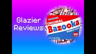 Glazier Reviews - Bazooka Bubble Gum