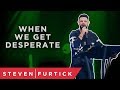 Desperate and Disappointed? | Pastor Steven Furtick