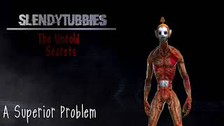 Slendytubbies The Untold Secrets Soundtrack - A Superior Problem