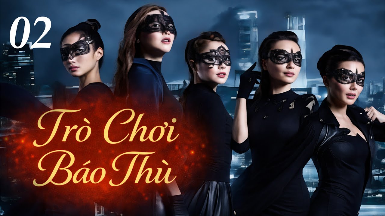 Phim Đặc Sắc 2026 | Trò Chơi Báo Thù - Tập 2 | Phim Bộ Hành Động Tâm Lý Thuyết Minh Hay Mới Nhất - youtube