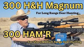 Testing the Fast and Faster Rounds. 300 H&H Mag. 300 HAM'R. Deer Season.