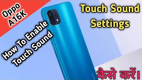 How To Enable Touch Sound in Oppo A16K,Oppo A16K Mein Touch Sound On/Off Keise Kare,Touch Sound Set