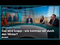 phoenix runde: Gas wird knapp - wie kommen wir durch den Winter?