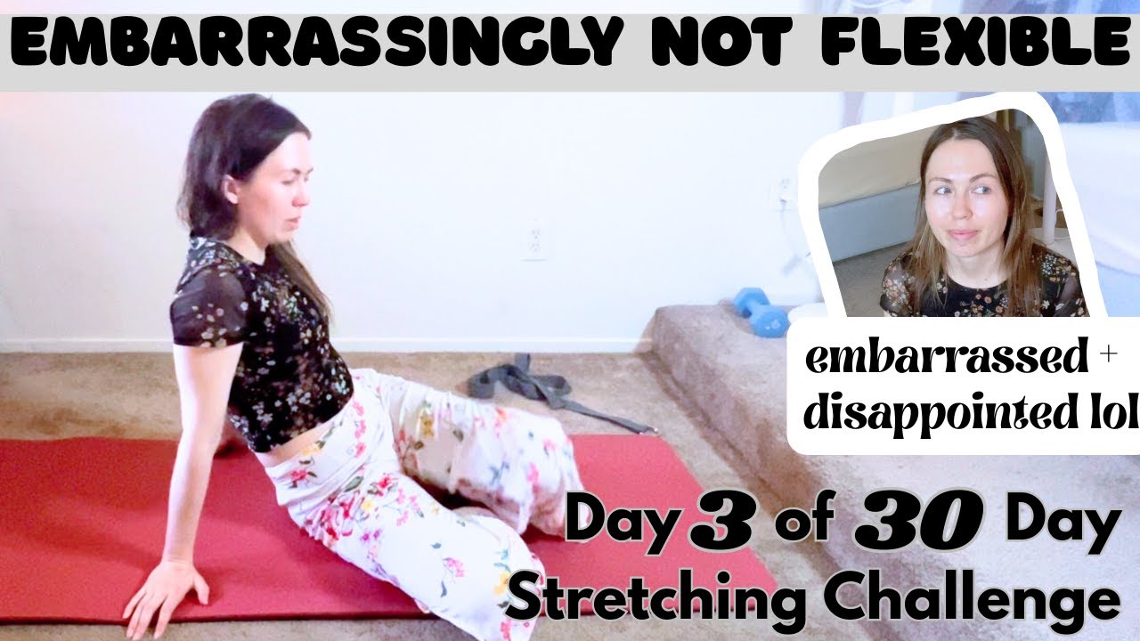 EMBARRASSINGLY NOT FLEXIBLE 😖 Day 3 of 30 Day Stretching Challenge || Aiming for the Splits!