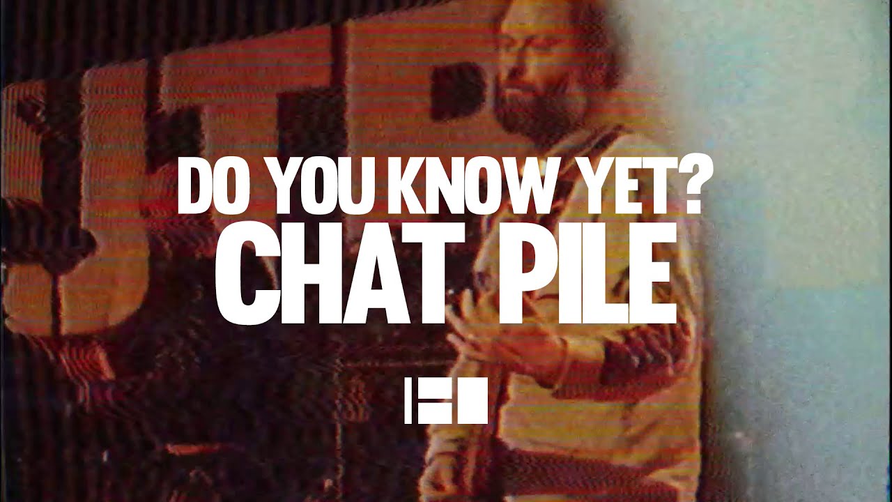 Do You Know Chat Pile Yet?