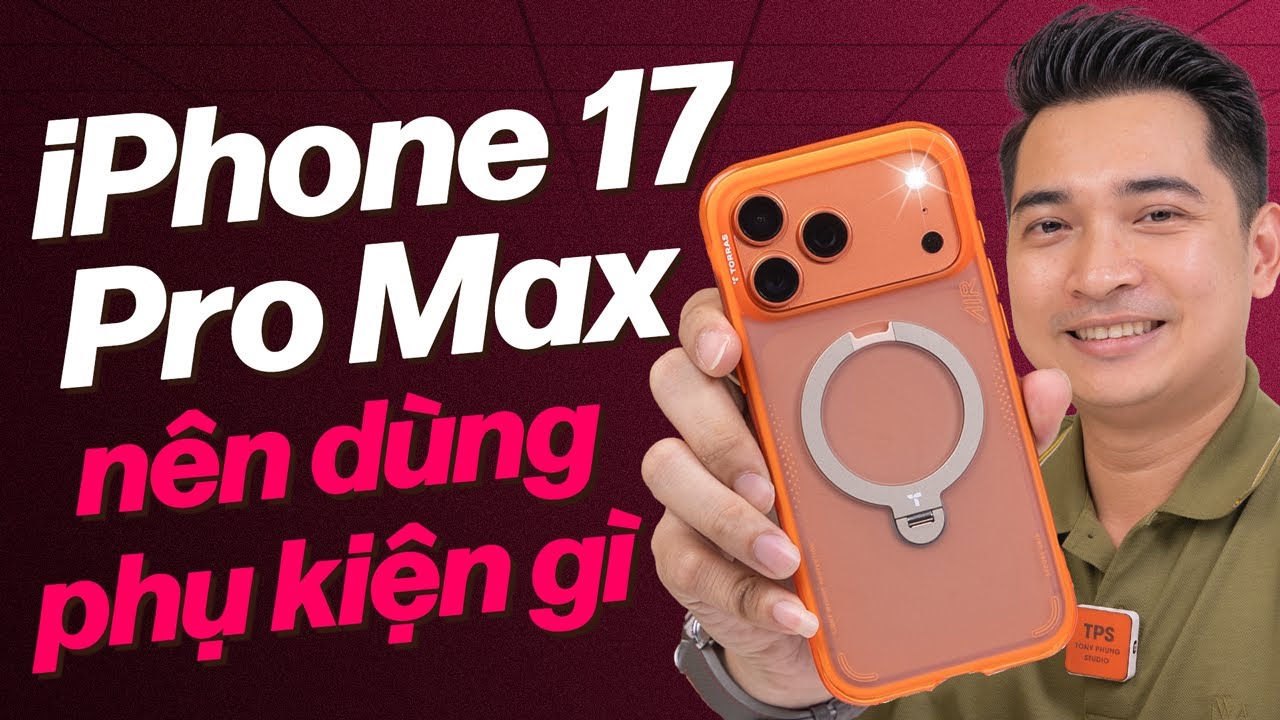 Những phụ kiện cho iPhone 17 Pro Max mà anh em nên đầu tư !!!