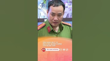 ỨNG DỤNG HELP 114 BÁO CHÁY NHANH CHÓNG, CỨU HỘ KỊP THỜI