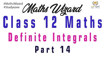 #MathsWizard Definite Integrals Part 14 for Class 12 CBSE, ISC and other state boards