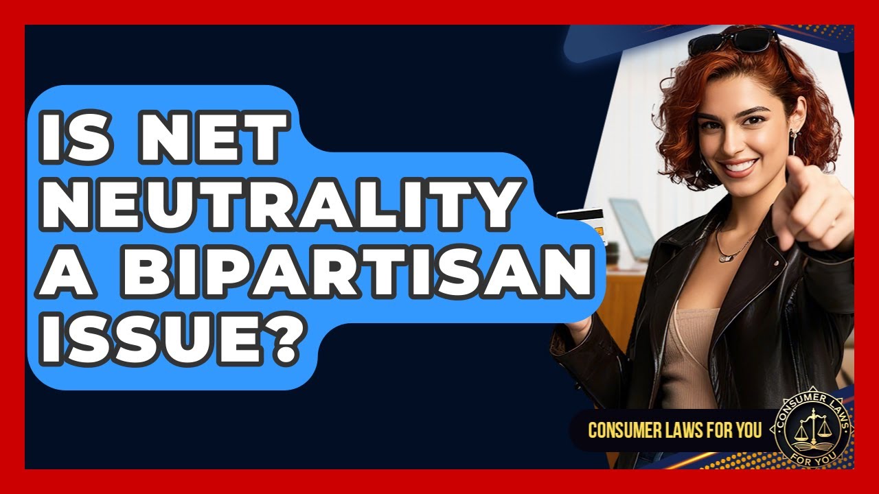 Is Net Neutrality A Bipartisan Issue? - Consumer Laws For You