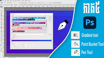 ការប្រើ Gradient Tool, Paint bucket Tool និង Pen Tool | រៀន Photoshop ​ភាគទី ៥