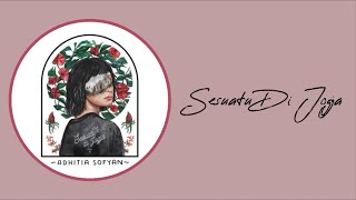 Sesuatu Di Jogja - Adhitia Sofyan (Lirik Lagu) | Hey Cantik
