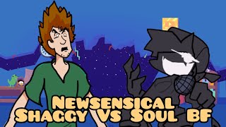 Newsensical:(Shaggy Vs Soul BF) 🎶🎵Friday Night Funkin🎵🎶