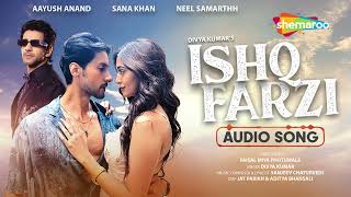 Download Lagu Ishq Farzi Full Audio Song - Aayush Anand, Sana Khan \u0026 Neel Samarth| Divya Kumar| Sanjeev Chaturvedi MP3 Download Lagu Ishq Farzi Full Audio Song - Aayush Anand, Sana Khan \u0026 Neel Samarth| Divya Kumar| Sanjeev Chaturvedi MP3