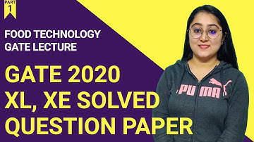 GATE 2020 | Food Technology | XL, XE Question Paper | SOLVED | Part 1