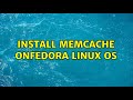Install memcache onfedora linux OS (5 Solutions!!)