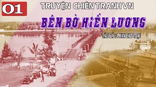 (Phần 01) Bên Bờ Hiền Lương | Tiểu thuyết thời chiến VN hay