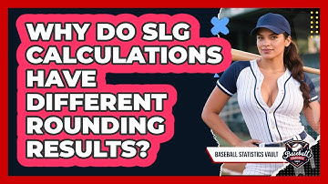 Why Do SLG Calculations Have Different Rounding Results? - Baseball Statistics Vault