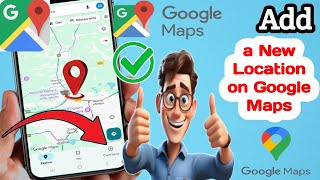 How To Add A Location In Google Maps (2025)
