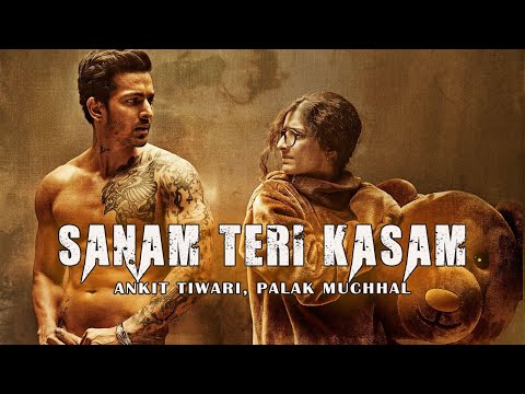 Sanam Teri Kasam (Lyrics) |Title Song| Ankit Tiwari | Palak Muchha
