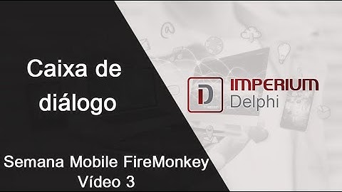 Caixa de diálogo - Semana Mobile FireMonkey - Vídeo 3