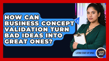 How Can Business Concept Validation Turn Bad Ideas Into Great Ones? - Latino Start Up Space