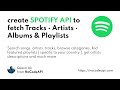 create SPOTIFY API to fetch Tracks · Artists · Albums & Playlists