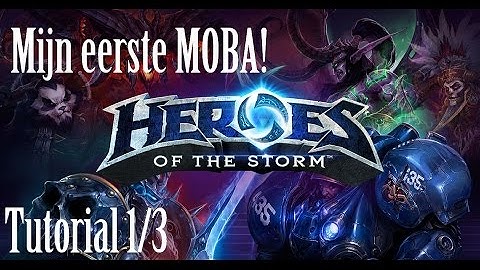 Heroes of the Storm - Tutorial 1/3: Mijn eerste voorzichtige stappen in een MOBA