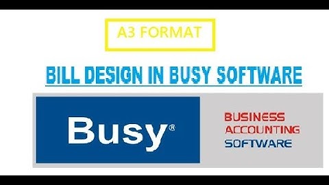 Busy Accounting Software, How To Configure A3 Bill Format  Bill Design