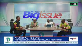 LIVE NOW on Big Issue: Afenyo, Judiciary Tensions & Asiedu Nketiah’s Thank You Tour