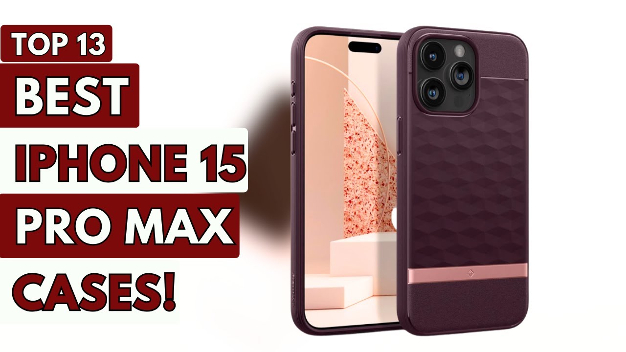 The Best iPhone 15 Pro Max Cases of 2023