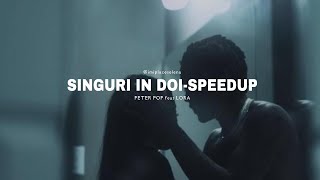 Singuri In Doi-Speed Up Ro Peter Pop Feat. Lora