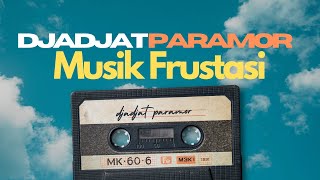 Djadjat Paramour - Musik Frustasi