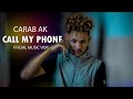 Call my phone  carab ak official music