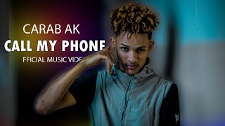 Call My Phone Carab Ak Official Music Video