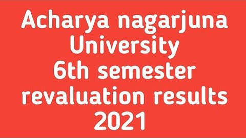 Acharya Nagarjuna University 6th semester revaluation results 2021| ANU 6th semester results|ANU 6th