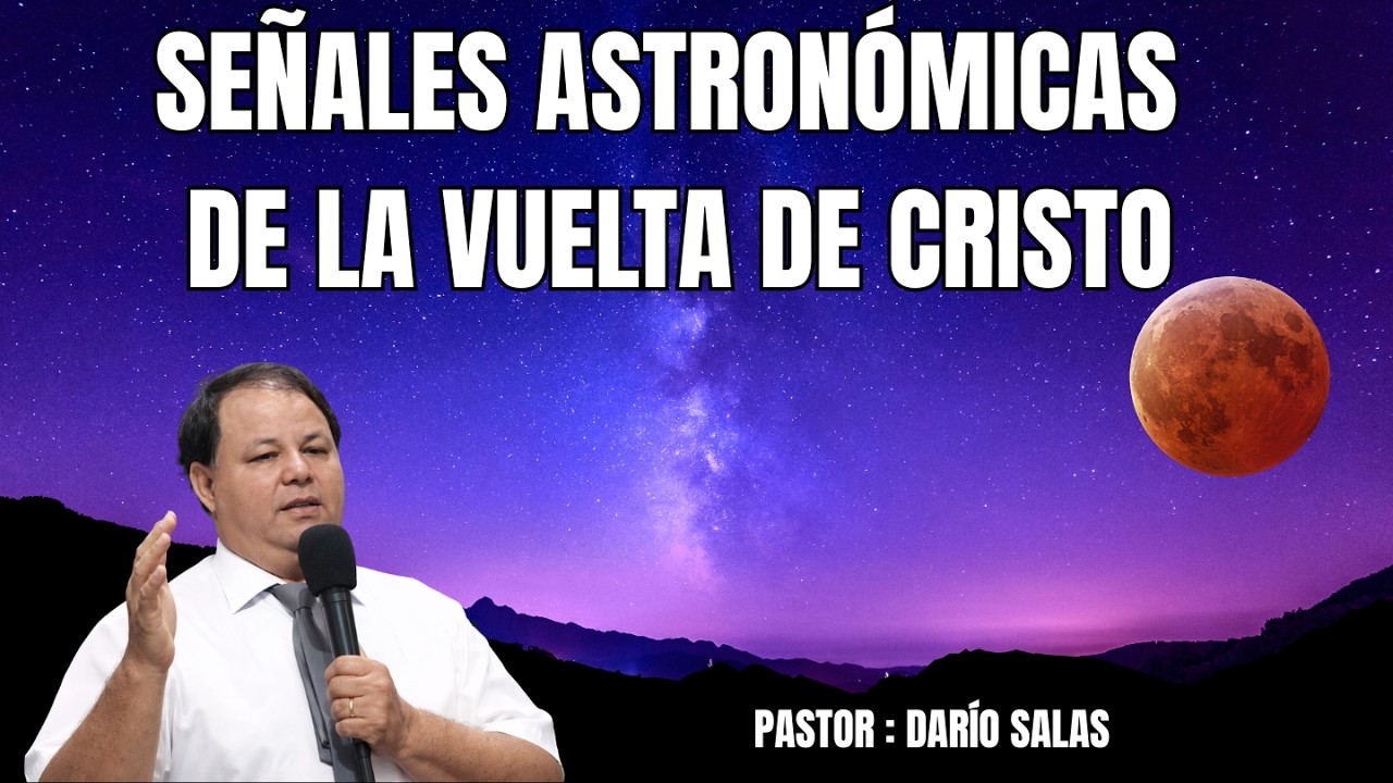 09) SEÑALES ASTRONÓMICAS de la VENIDA DE CRISTO
