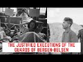 The JUSTIFIED Executions Of The Guards Of Bergen-Belsen