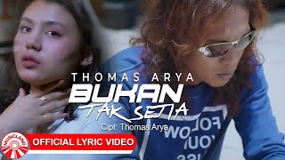 Thomas Arya - Bukan Tak Setia [Official Lyric Video HD]